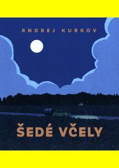 Šedé včely / Andrej Kurkov