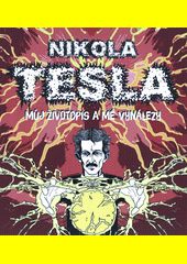 Můj životopis a mé vynálezy / Nikola Tesla