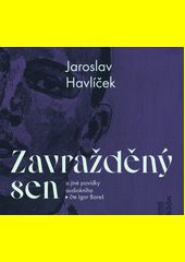 Zavražděný sen a jiné povídky / Jaroslav Havlíček