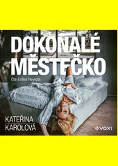 Dokonalé městečko / Kateřina Karolová