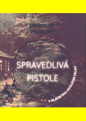 Spravedlivá pistole / Jaroslav Velinský