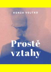 Prostě vztahy / Honza Vojtko